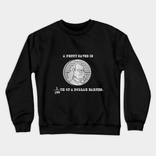 A Penny Saved Crewneck Sweatshirt